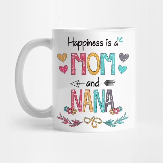 Happiness Is A Mom And Nana Wildflower Happy Mother's Day by KIMIKA